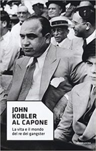 Al Capone - La vita e il mondo del re dei gangster (John Kobler)