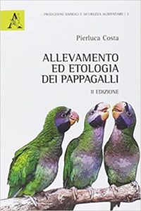 Allevamento ed etologia dei pappagalli (Pierluca Costa)