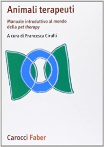 Animali terapeuti - Manuale introduttivo al mondo della pet therapy (Francesca Cirulli)
