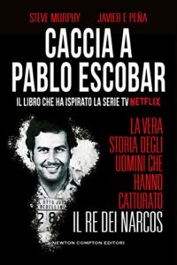 Caccia a Pablo Escobar (Steve Murphy, Javier F. Peña)