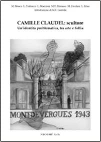 Camille Claudel : scultore - Un'identità problematica tra arte e follia (L. Trabucco)