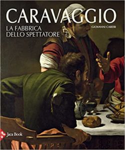 Caravaggio - La fabbrica dello spettatore (Giovanni Careri)