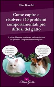 Come capire e risolvere i 10 problemi comportamentali più comuni del gatto (Elisa Bertoldi)