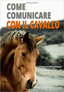Come comunicare con il cavallo (Antonio Caputo, Michele Caputo)
