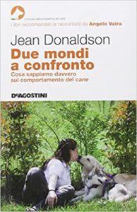 Due mondi a confronto - Cosa sappiamo davvero sul comportamento del cane (Jean Donaldson)