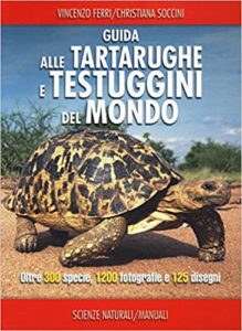 Guida delle tartarughe e delle testuggini del mondo (Vincenzo Ferri, Christiana Soccini)