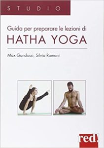 Guida per preparare le lezioni di Hatha yoga (Max Gandossi, Silvia Romani)