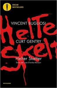 Helter Skelter - Storia del caso Charles Manson (Vincent Bugliosi, Curt Gentry)