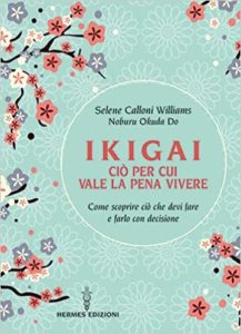 Ikigai - Ciò per cui vale la pena vivere (Selene Calloni Williams, Noburu Okuda Do)