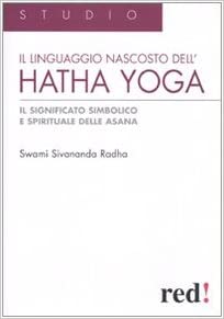Il Linguaggio nascosto dell'hatha yoga (Swami Sivananda Radha)