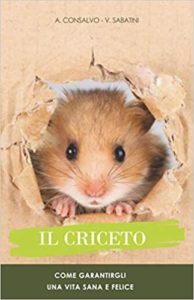 Il criceto - Come garantirgli una vita sana e felice (Astrella Consalvo, Valeria Sabatini)