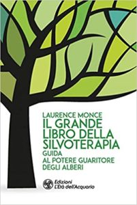 Il grande libro della silvoterapia - Guida al potere guaritore degli alberi (Laurence Monce)