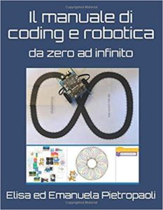 Il manuale di coding e robotica - Da zero ad infinito (Elisa Pietropaoli, Emanuela Pietropaoli)