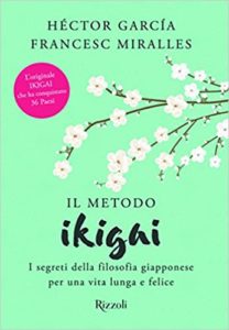 Il metodo Ikigai - I segreti della filosofia giapponese per una vita lunga e felice (Héctor García, Francesc Miralles)
