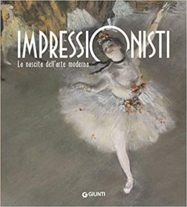 Impressionisti - La nascita dell'arte moderna (C. Pescio)
