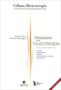 Introduzione alla musicoterapia - Storia, fondamenti, modelli, applicazioni cliniche, glossario (Alberto Ezzu, Roberto Messaglia)
