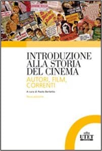Introduzione alla storia del cinema - Autori, film, correnti (P. Bertetto)