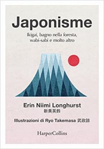 Japonisme - Ikigai, bagno nella foresta, wabi-sabi e molto altro (Erin Niimi Longhurst)