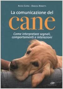 La comunicazione del cane (Alexa Capra, Daniele Robotti)