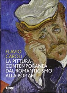 La pittura contemporanea dal Romanticismo alla Pop Art (Flavio Caroli)