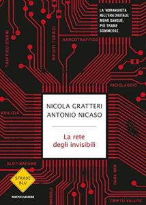 La rete degli invisibili - La 'Ndrangheta nell'era digitale: meno sangue, più trame sommerse (Nicola Gratteri, Antonio Nicaso)