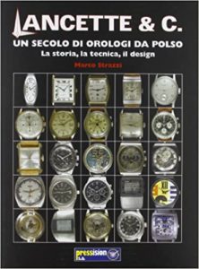 Lancette & C. - Un secolo di orologi da polso (Marco Strazzi)
