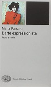 L'arte espressionista - Teoria e storia (Maria Passaro)