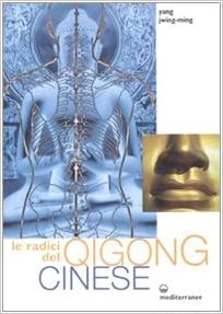 Le radici del qigong cinese (Jwing-Ming Yang)