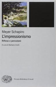 L'impressionismo - Riflessi e percezioni (Meyer Schapiro)