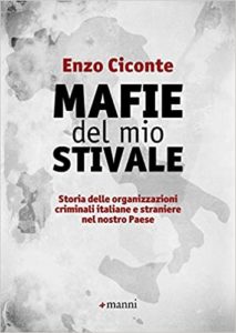 Mafie del mio stivale - Storia delle organizzazioni criminali italiane e straniere nel nostro Paese (Enzo Ciconte)