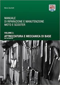 Manuale di riparazione e manutenzione moto e scooter - Volume 2 - Attrezzatura e meccanica di base (Marco Zacchetti)
