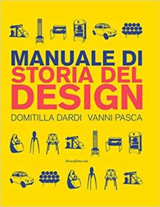 Manuale di storia del design (Domitilla Dardi, Vanni Pasca)