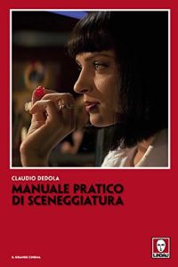 Manuale pratico di sceneggiatura (Claudio Dedola)