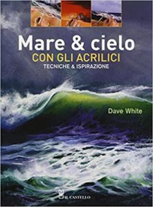 Mare & cielo con gli acrilici - Tecniche & ispirazione (Dave White)
