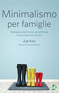 Minimalismo per famiglie - Strategie pratiche per semplificare la tua casa e la tua vita (Zoë Kim)