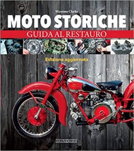 Moto storiche - Guida al restauro (Massimo Clarke)