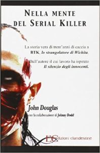Nella mente del serial killer - La storia vera di trent'anni di caccia a BTK, lo strangolatore di Wichita (John Douglas, Johnny Dodd)