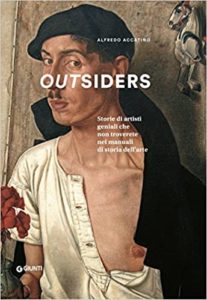 Outsiders - Storie di artisti geniali che non troverete nei manuali di storia dell'arte (Alfredo Accatino)
