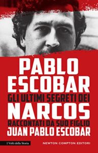 Pablo Escobar - Gli ultimi segreti dei Narcos raccontati da suo figlio (Juan Pablo Escobar)