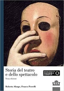 Storia del teatro e dello spettacolo (Roberto Alonge, Francesco Perrelli)