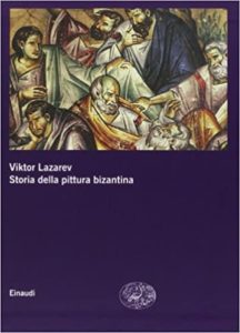 Storia della pittura bizantina (Viktor Lazarev)