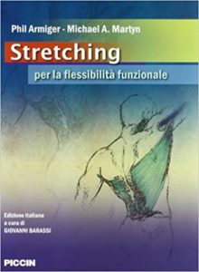 Stretching - Per la flessibilità funzionale (Phil Armiger, Michael A. Martyn)