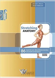 Stretching anatomy - 86 esercizi con descrizione tecnica ed analisi anatomica (Arnold G. Nelson, Jouko Kokkonen)