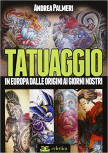 Tatuaggio - Dalle origini ai giorni nostri (Andrea Palmeri)