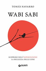 Wabi Sabi - Scoprire nell'imperfezione la bellezza delle cose (Tomás Navarro)